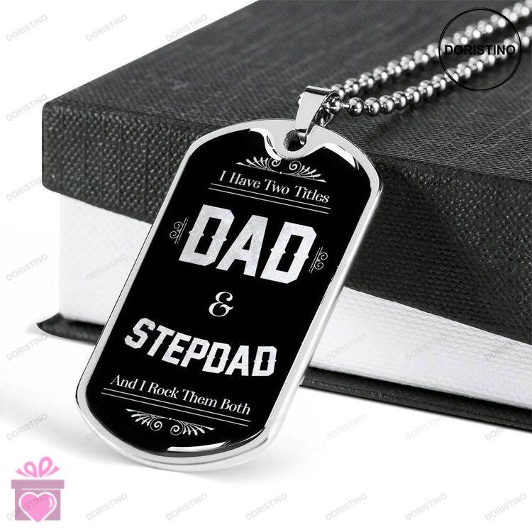 Dad Dog Tag Custom Picture Fathers Day Gift Ive Two Titles Dad And Stepdad Dog Tag Military Chain Ne Doristino Awesome Necklace