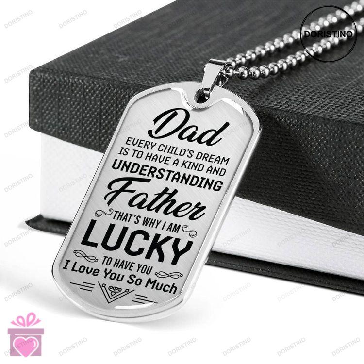 Dad Dog Tag Custom Picture Fathers Day Gift Lucky To Have You Dog Tag Military Chain Necklace Gift F Doristino Limited Edition Necklace