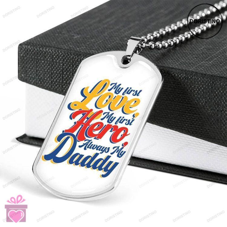 Dad Dog Tag Custom Picture Fathers Day Gift My First Love My First Hero Dog Tag Military Chain Neckl Doristino Limited Edition Necklace