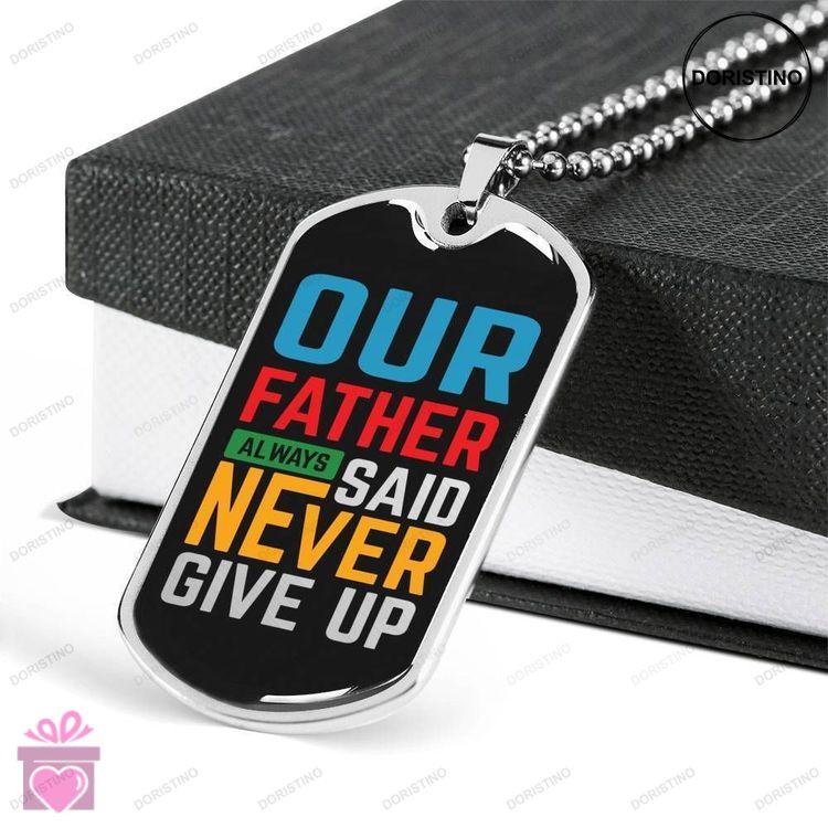 Dad Dog Tag Custom Picture Fathers Day Gift Never Give Up Dog Tag Military Chain Necklace Gift For D Doristino Limited Edition Necklace
