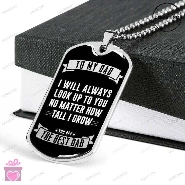 Dad Dog Tag Custom Picture Fathers Day Gift No Matter How Tall I Grow Dog Tag Military Chain Necklac Doristino Limited Edition Necklace
