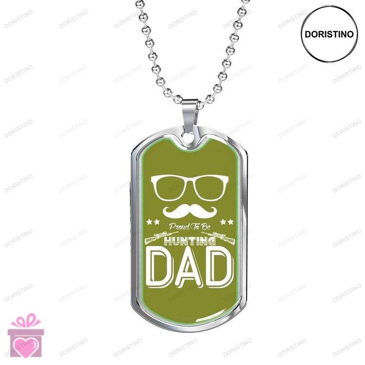 Dad Dog Tag Custom Picture Fathers Day Gift Proud To Be Hunting Dad Dog Tag Military Chain Necklace Doristino Limited Edition Necklace