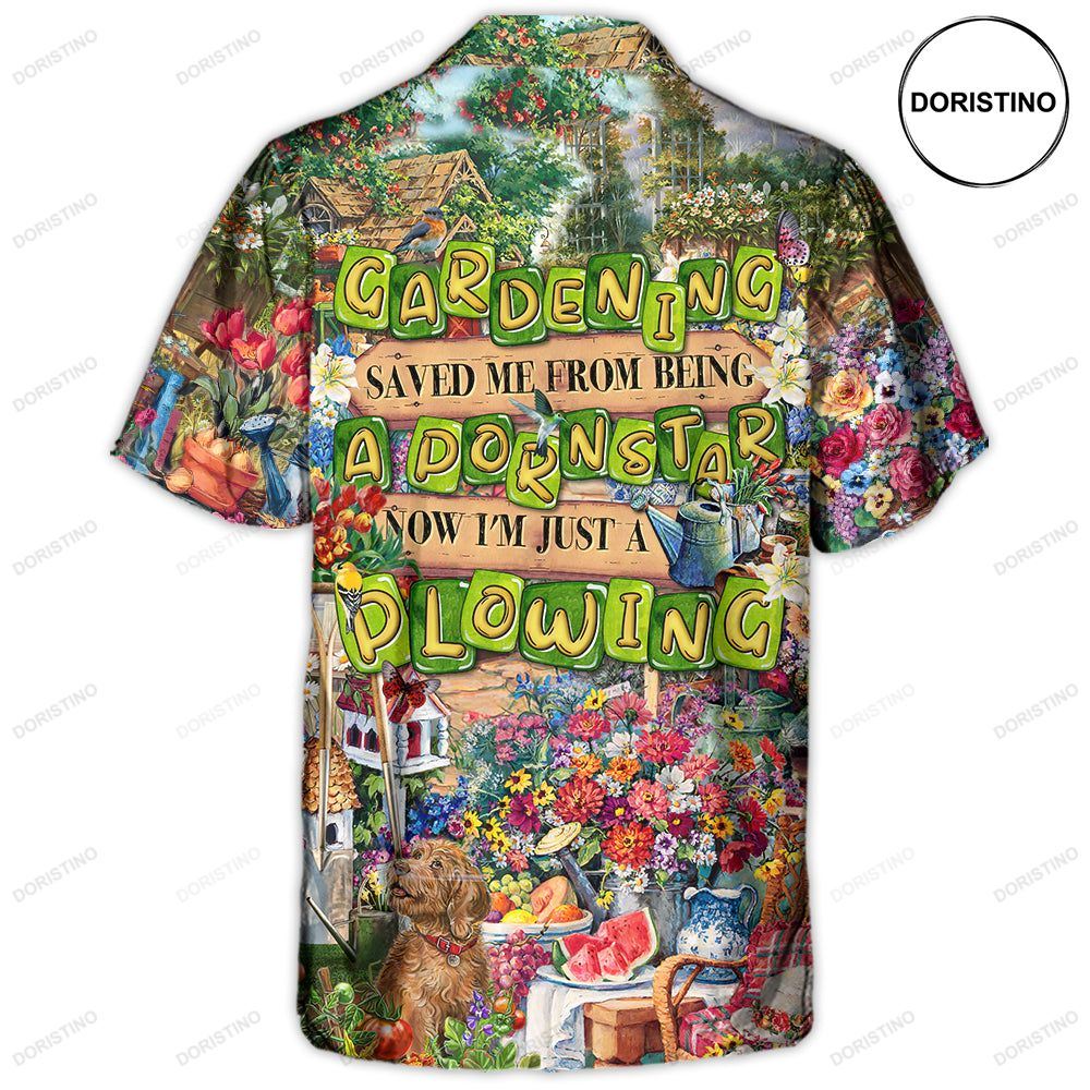 Gardening Saved Me From Being A Pornstar Now I'm Just A Plowing Limited Edition Hawaiian Shirt