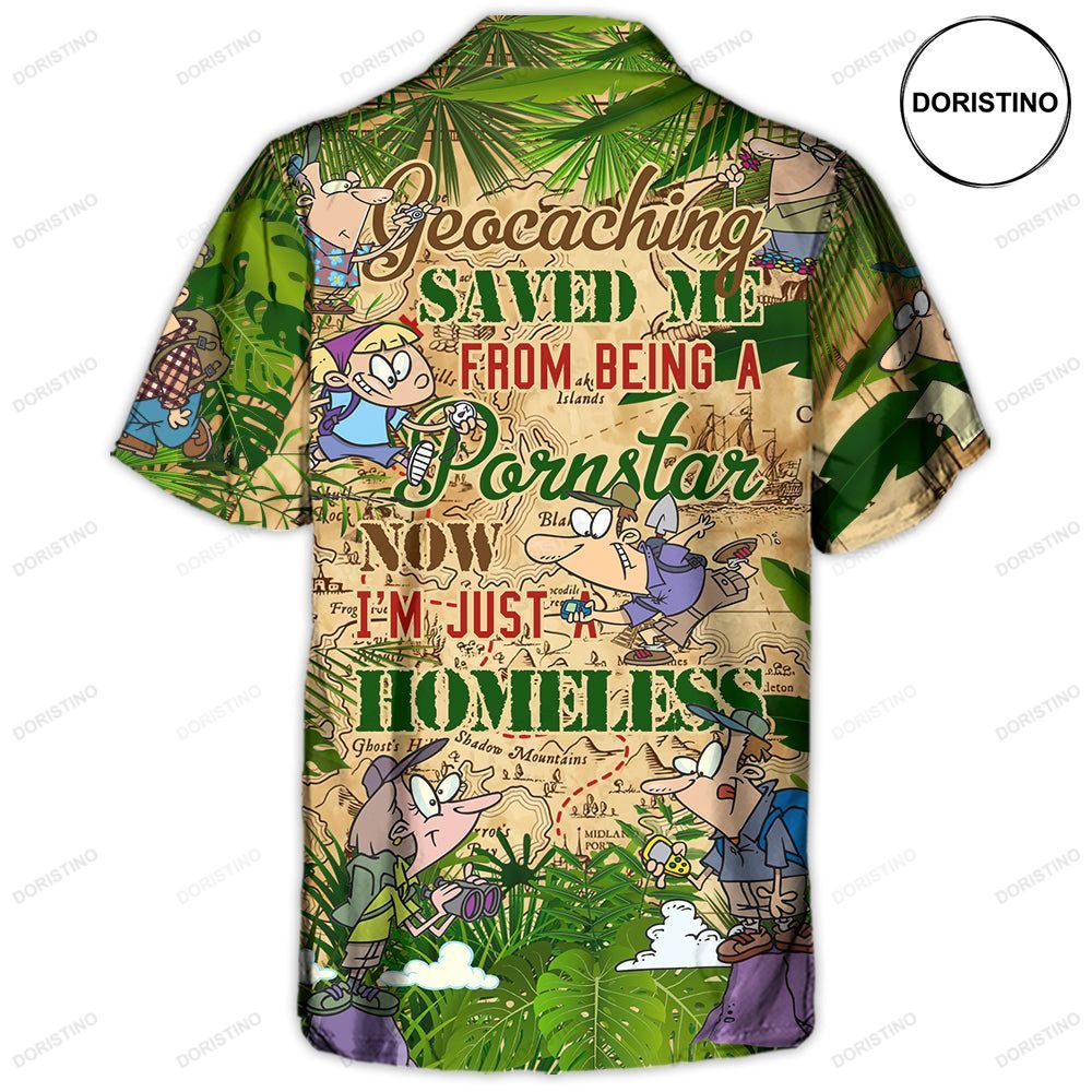 Geocaching Saved Me From Being A Pornstar Now I'm Just A Homeless Hawaiian Shirt