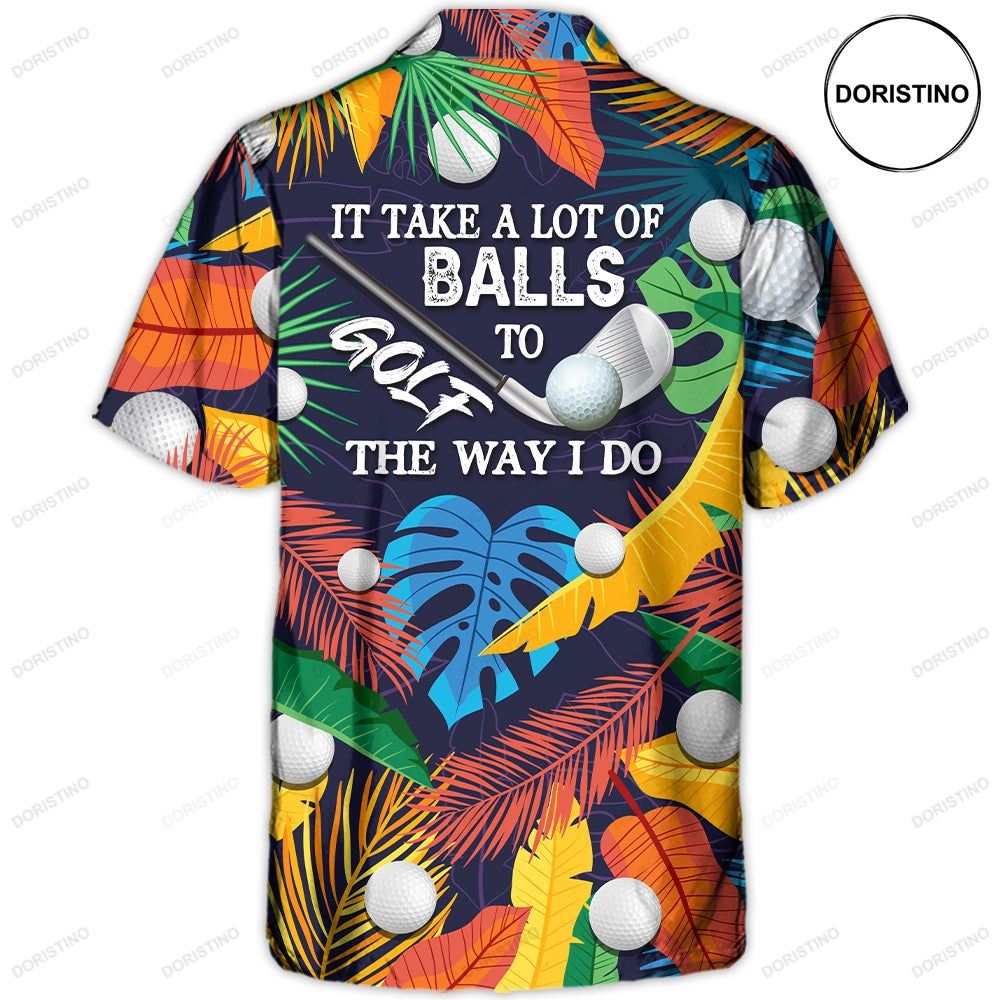 Golf Funny It Takes A Lot Of Balls To Golf The Way I Do Tropical Golf Lover Hawaiian Shirt