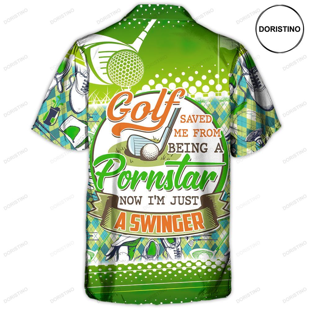 Golf Saved Me From Being A Pornstar Now I'm Just A Swinger Limited Edition Hawaiian Shirt