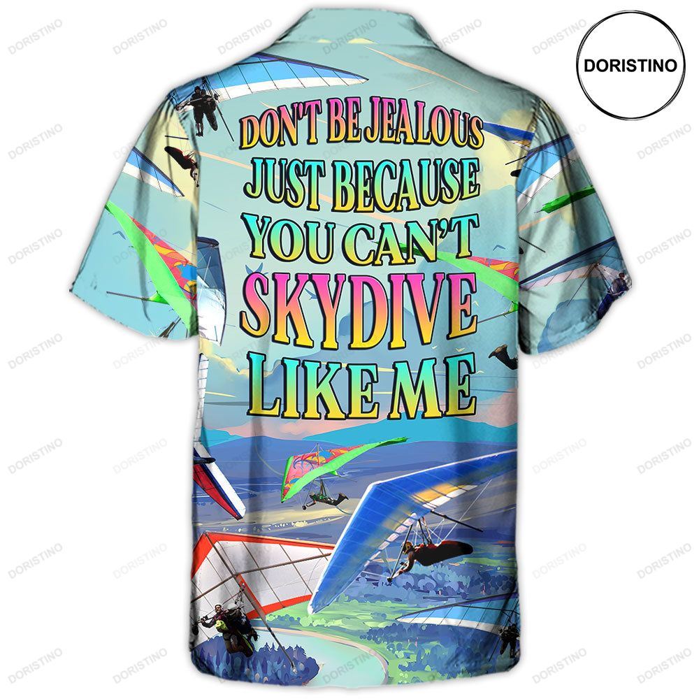 Hang Gliding Don't Be Jealous Just Because You Can't Skydive Like Me Hawaiian Shirt
