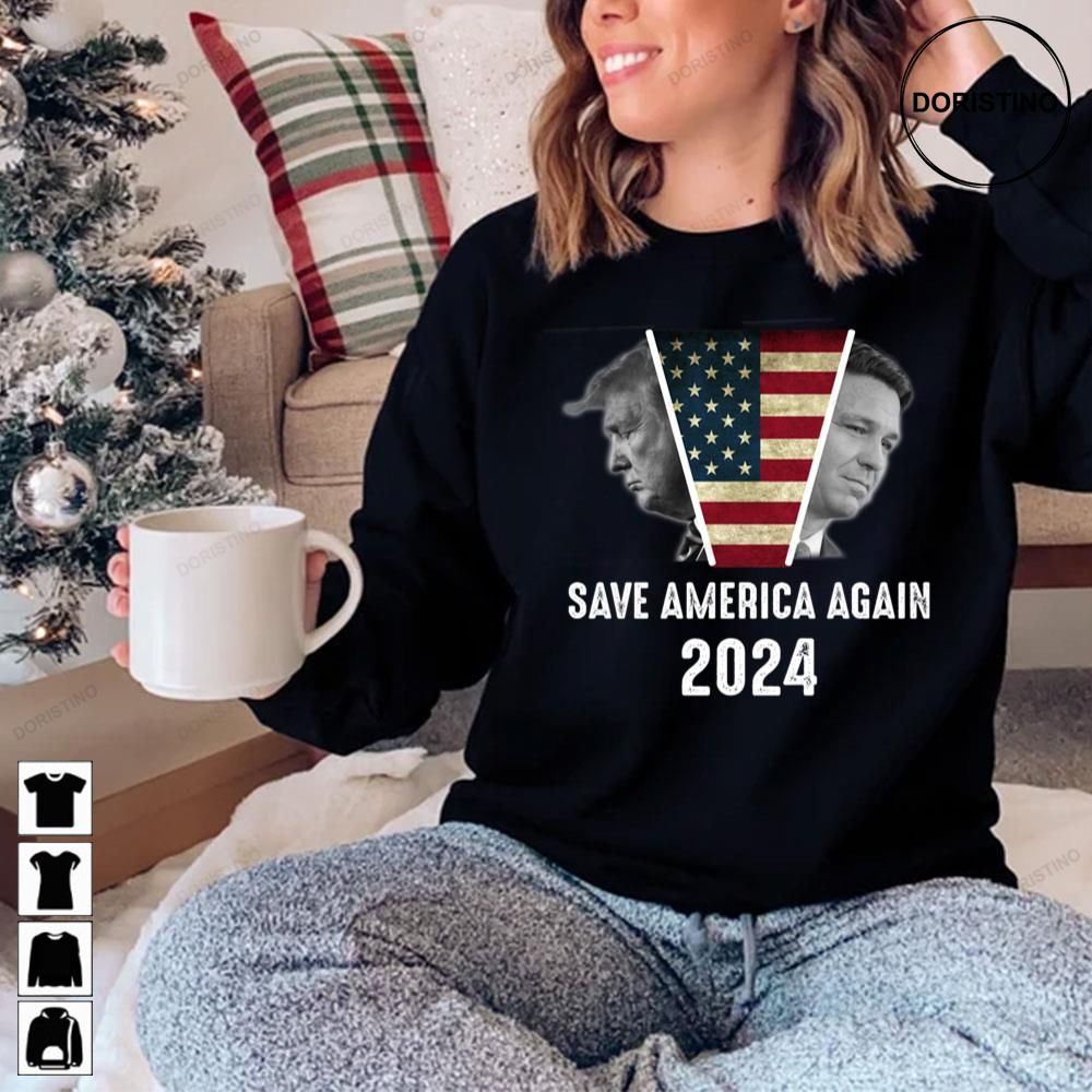 Save America Again Trump Desantis 2024 Usa Election Campaign Awesome Shirts