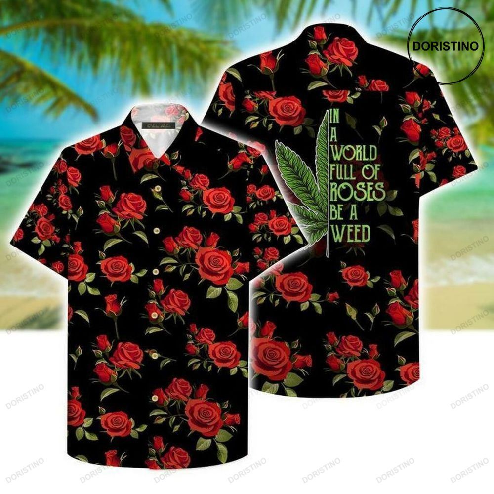 Be A Weed Limited Edition Hawaiian Shirt