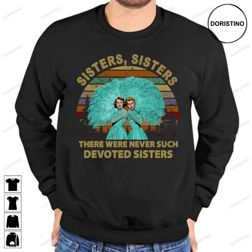 There Were Never Such Devoted Sisters Awesome Shirts