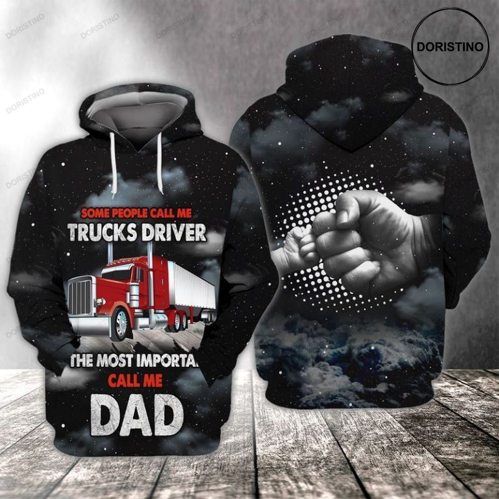 Fathers Day Some People Call Me Trucks Driver The Most Important Call Me Dad Limited Edition 3d Hoodie