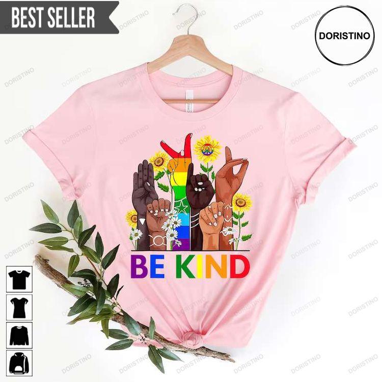 Be Kind Sign Language Lgbt Rainbow Doristino Limited Edition T-shirts