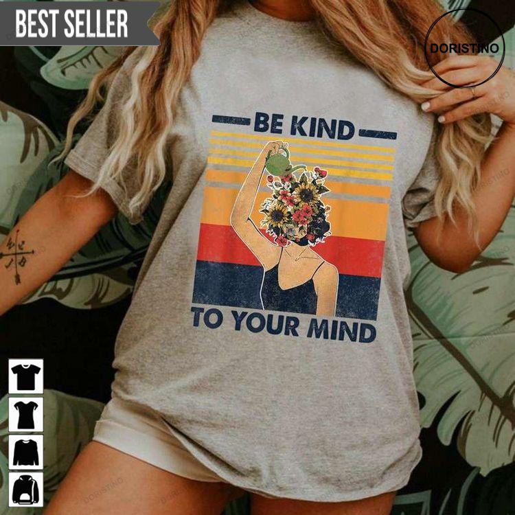 Be Kind To Your Mind Unisex Doristino Limited Edition T-shirts