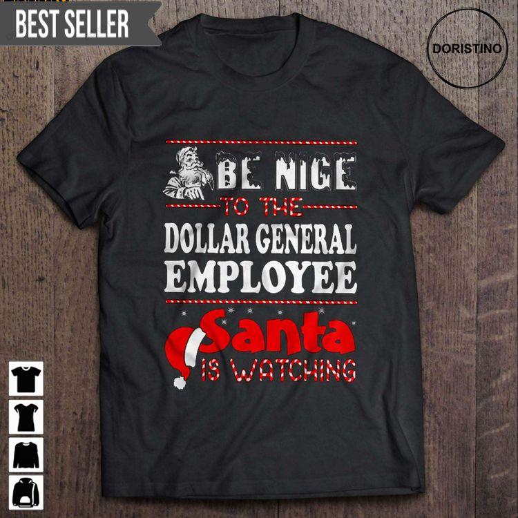 Be Nice To The Dollar General Employee Santa Is Watching Short Sleeve Doristino Trending Style