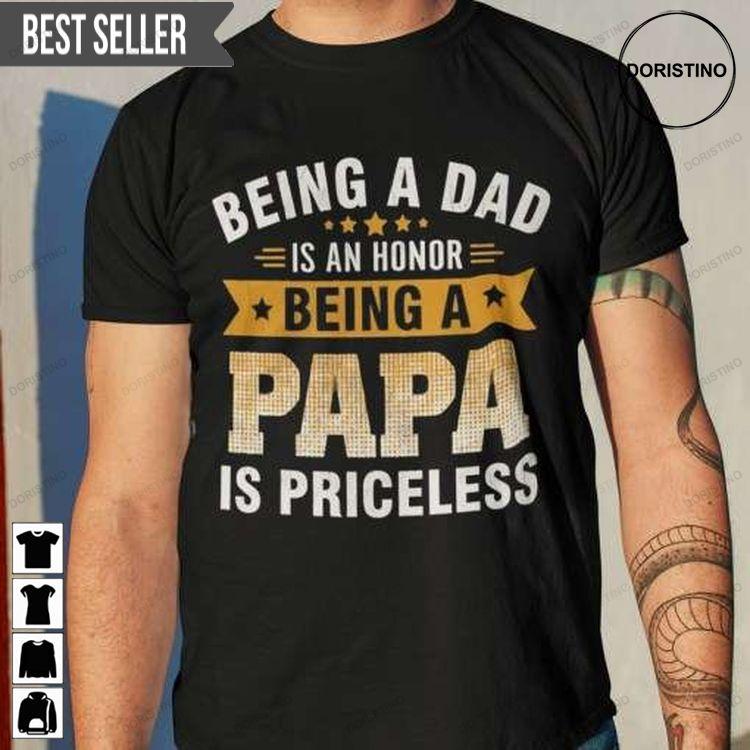 Being A Dad Is An Honor Being A Papa Is Priceless For Men And Women Doristino Trending Style
