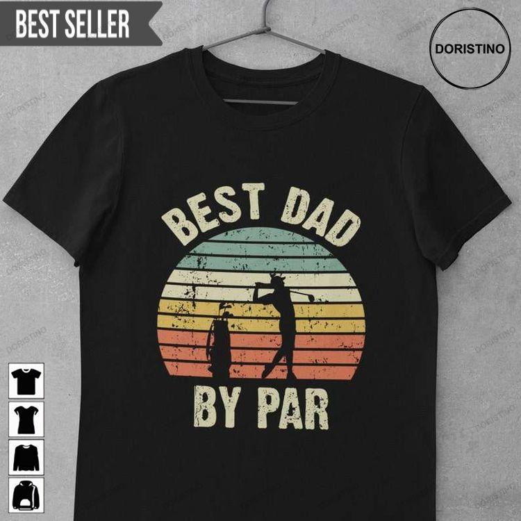 Best Dad By Par Unisex Doristino Awesome Shirts