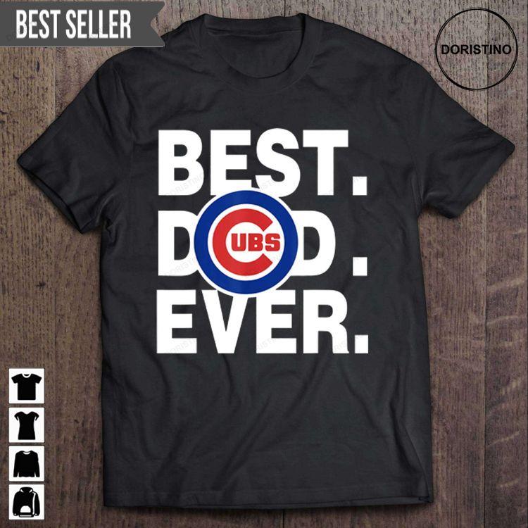 Best Dad Ever Chicago Cubs Fathers Day Unisex Doristino Limited Edition T-shirts