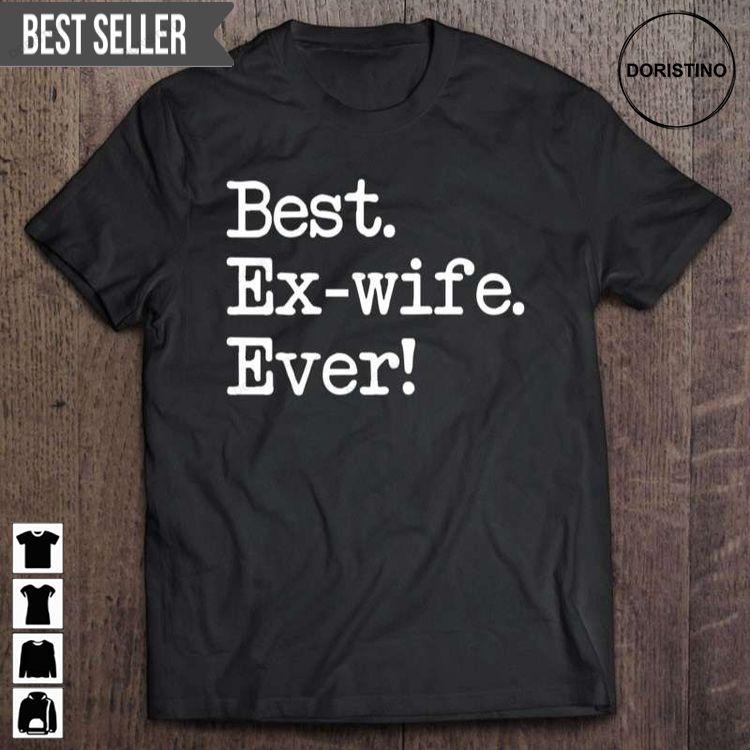Best Ex Wife Ever Unisex Doristino Limited Edition T-shirts