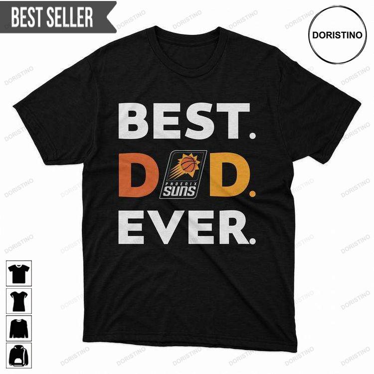 Best Phoenix Suns Dad Ever Nba Unisex Doristino Limited Edition T-shirts