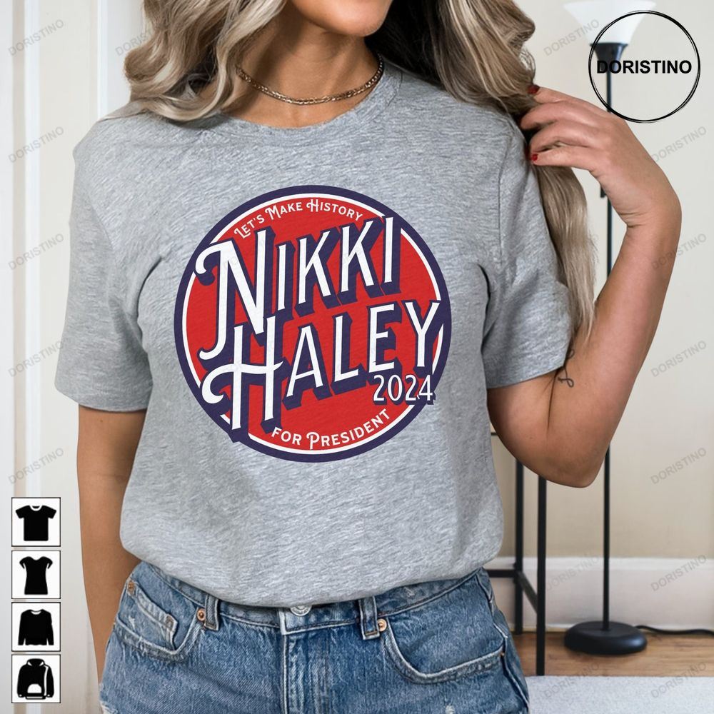 Nikki Haley 2024 Nikki Haley For President Retro Haley For President Lets Make History First Female President Tee Trending Style