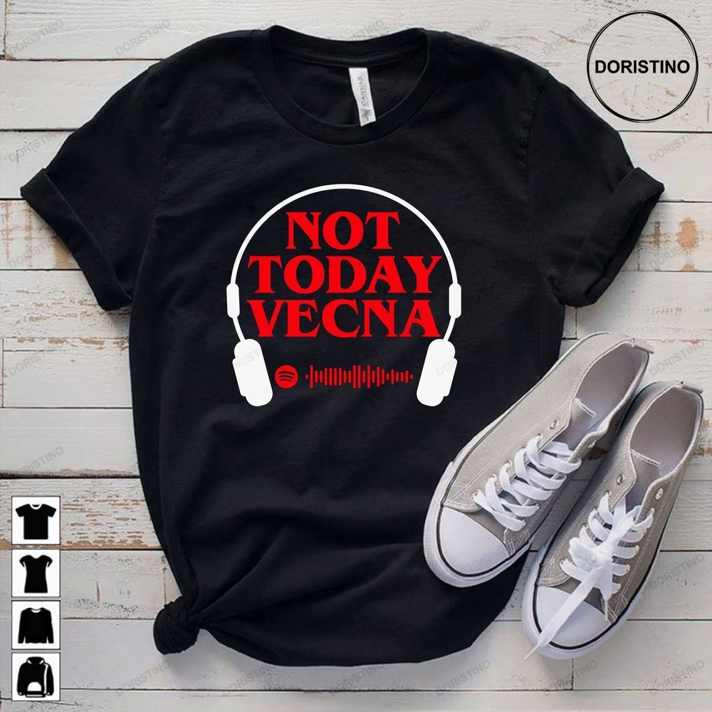 Not Today Vecna Season 4 Tee Spotify Running Up That Hill Hawkins Eleven Things Vecna Awesome Shirts