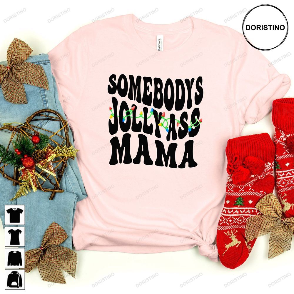 Somebody's Jolly Ass Mama Funny Christmas Humor Wavy Letters Christmas Xmas Mama Tee Retro Trending Style