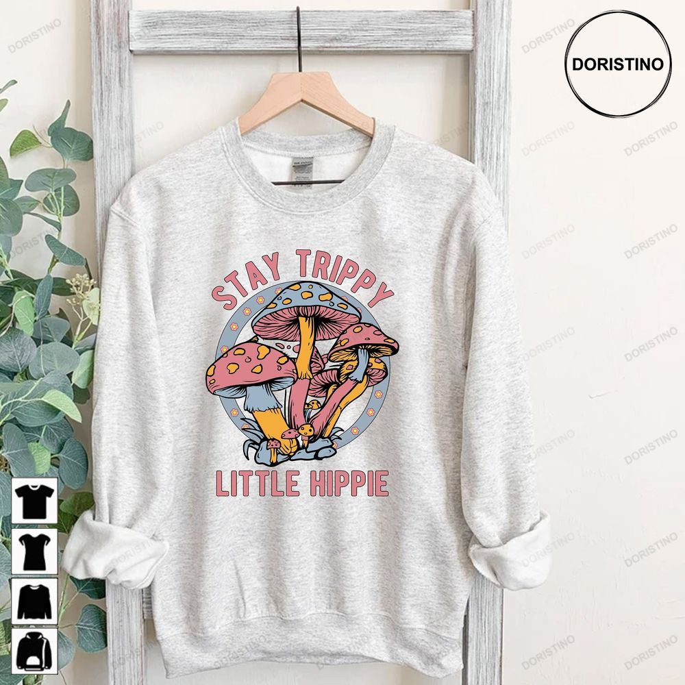 Stay Trippy Little Hippie Mushroom Retro Hippie Crewneck Nature Lover Boho Hippie Awesome Shirts