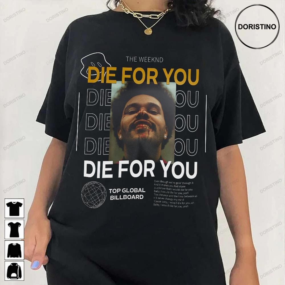 The Weeknd Die For You Even Though We're Goin' Through It Die For You Lyrics Top Billboard 2023 Music Awesome Shirts