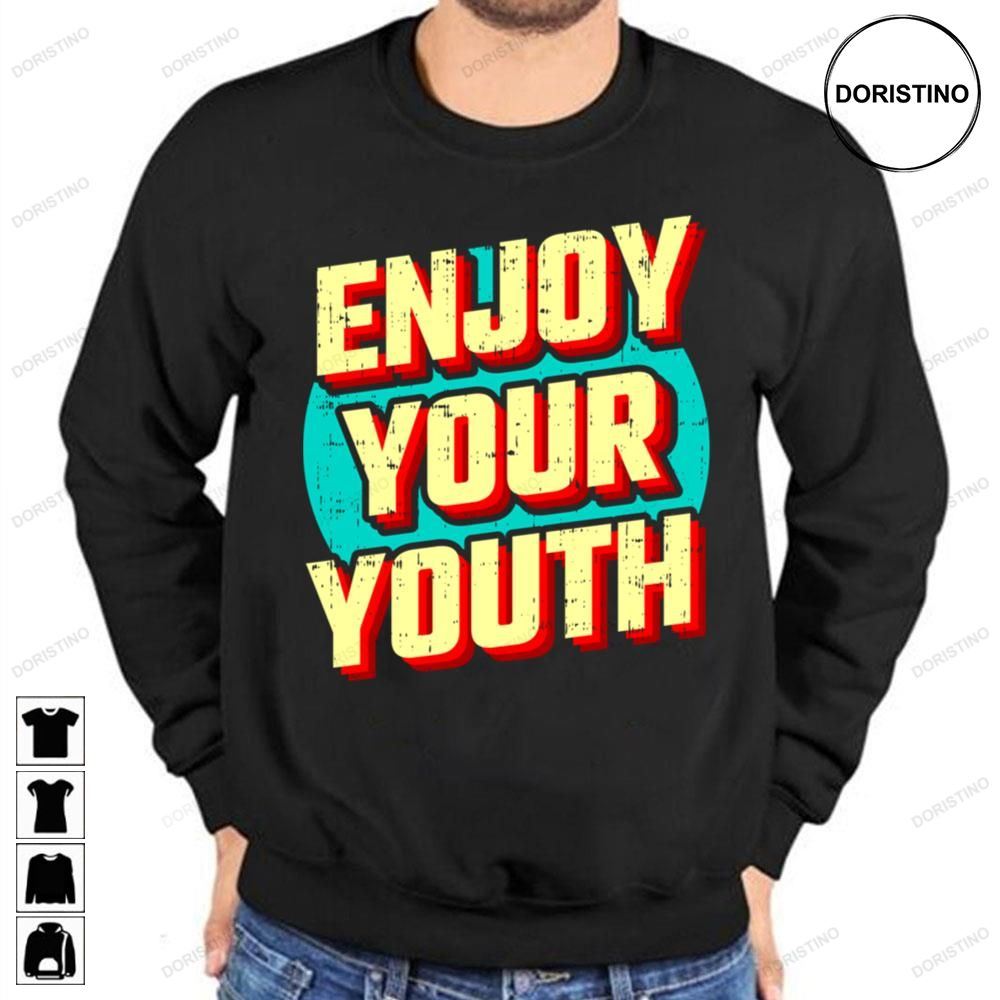 Enjoy Your Youth Vintage Awesome Shirts