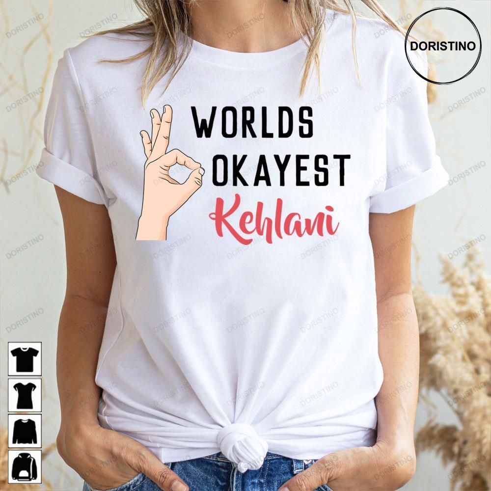 Worlds Okayest Kehlani Doristino Limited Edition T-shirts