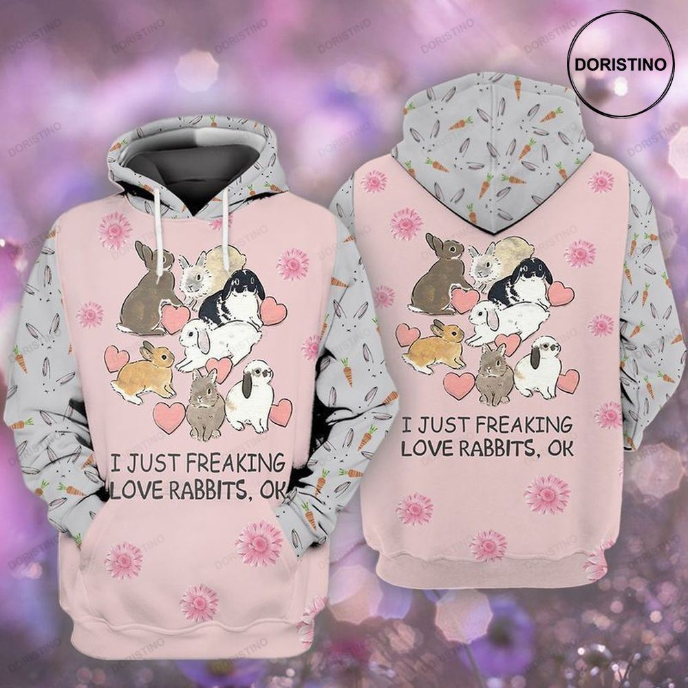 Rabbits I Just Freaking Love Rabbits Ok Funny Limited Edition 3d Hoodie