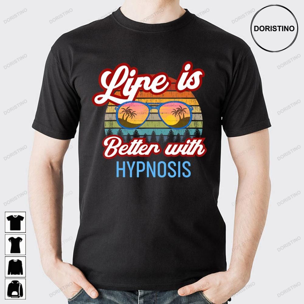 Life Is Better With Hypnosis Sunset Awesome Shirts
