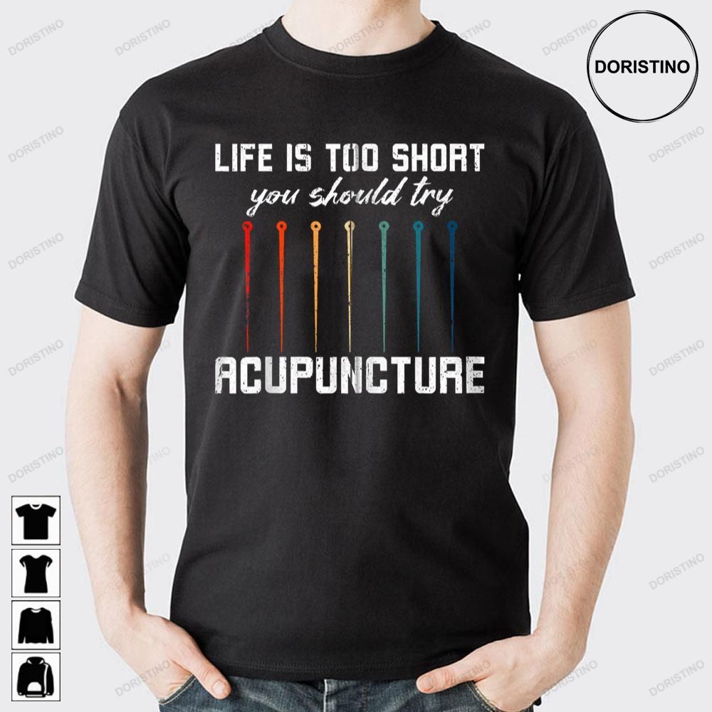 Life Is Too Short You Should Try Acupuncture Trending Style