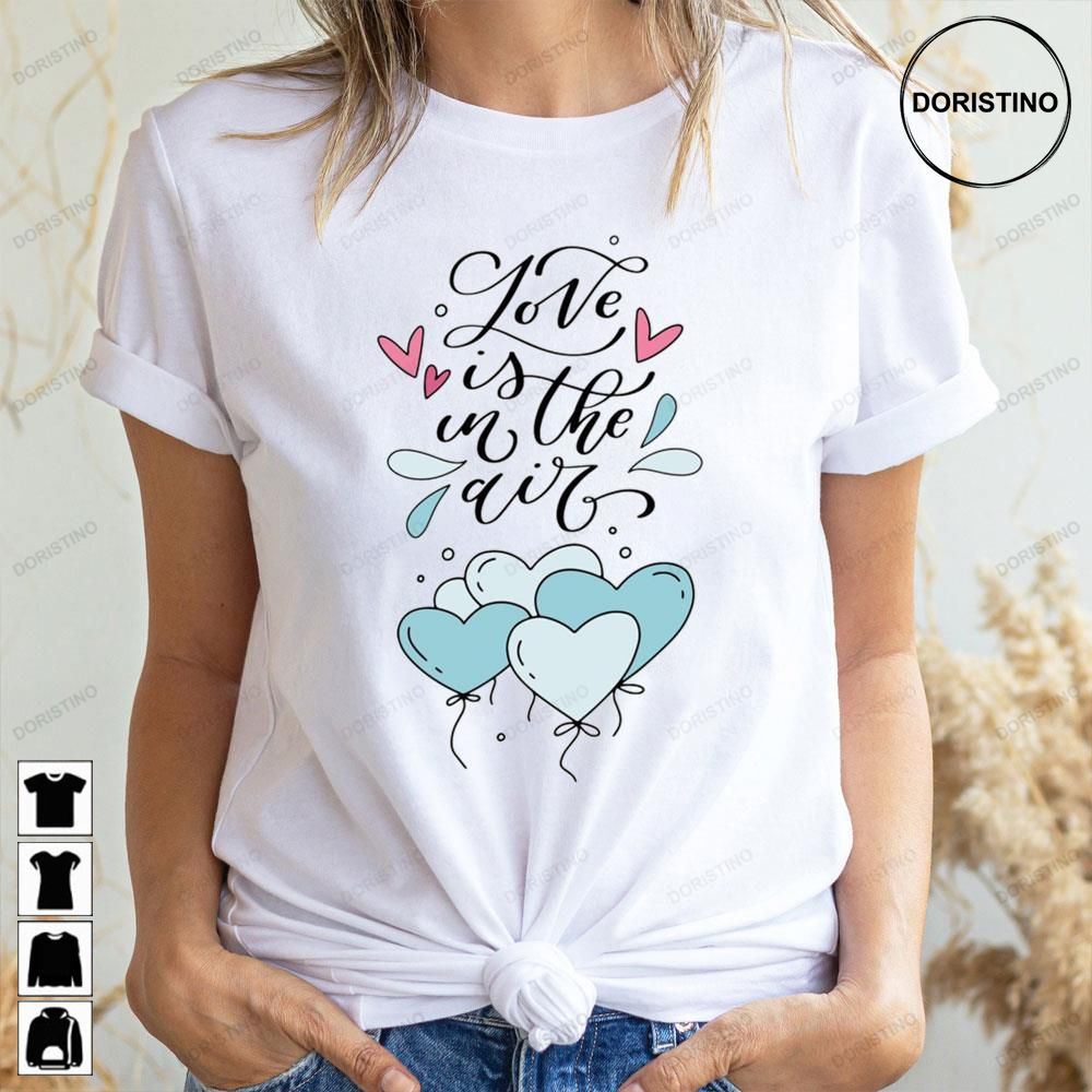 Love Is In The Air Typography Limited Edition T-shirts