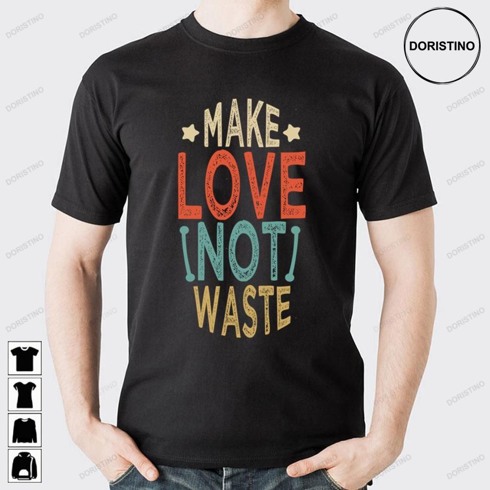 Make Love Not Waste Cute Valentine's Day Limited Edition T-shirts