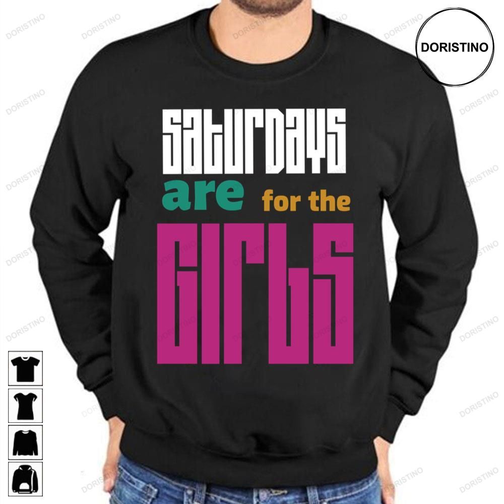 Funny Saturdays Are For The Girls Limited Edition T-shirts