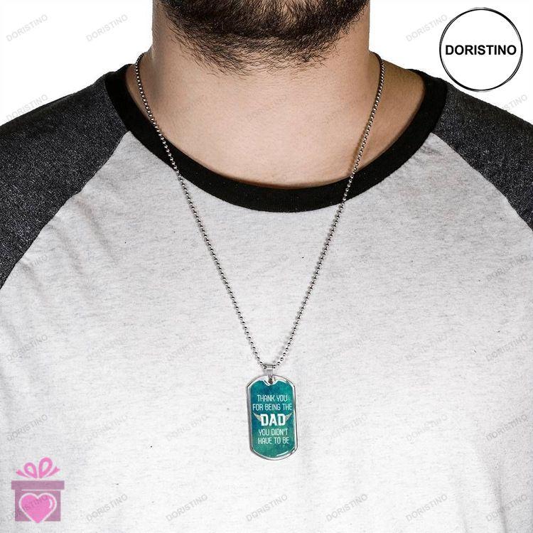 Dad Dog Tag Custom Picture Fathers Day Gift Thank You For Being The Dad You Didnt Have To Be Dog Tag Doristino Awesome Necklace