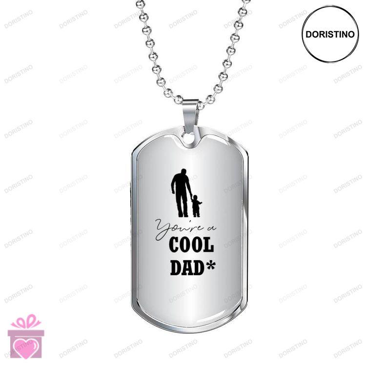 Dad Dog Tag Custom Picture Fathers Day Gift You Are A Cool Dad Dog Tag Military Chain Necklace Gift Doristino Limited Edition Necklace