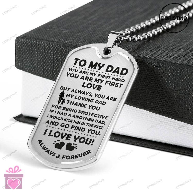 Dad Dog Tag Custom Picture Fathers Day Gift You Are My First Love Dog Tag Military Chain Necklace Gi Doristino Limited Edition Necklace