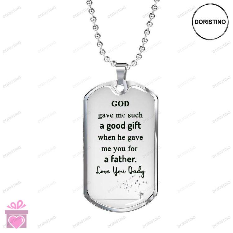 Dad Dog Tag Custom Picture Fathers Day God Gave Me Such A Good Gift Father Dog Tag Necklace For Dad Doristino Limited Edition Necklace