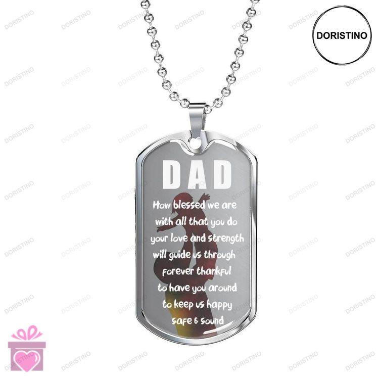 Dad Dog Tag Custom Picture Fathers Day How Blessedwe Are With All That You Do Dog Tag Necklace For D Doristino Limited Edition Necklace