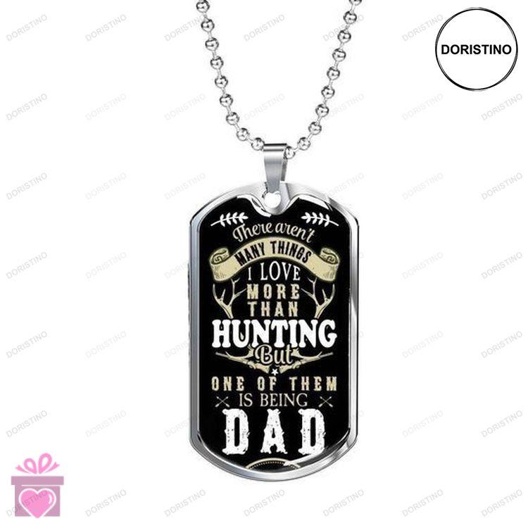 Dad Dog Tag Custom Picture Fathers Day I Love More Than Hunting One Of Them Is Being Dad Necklace Fo Doristino Awesome Necklace
