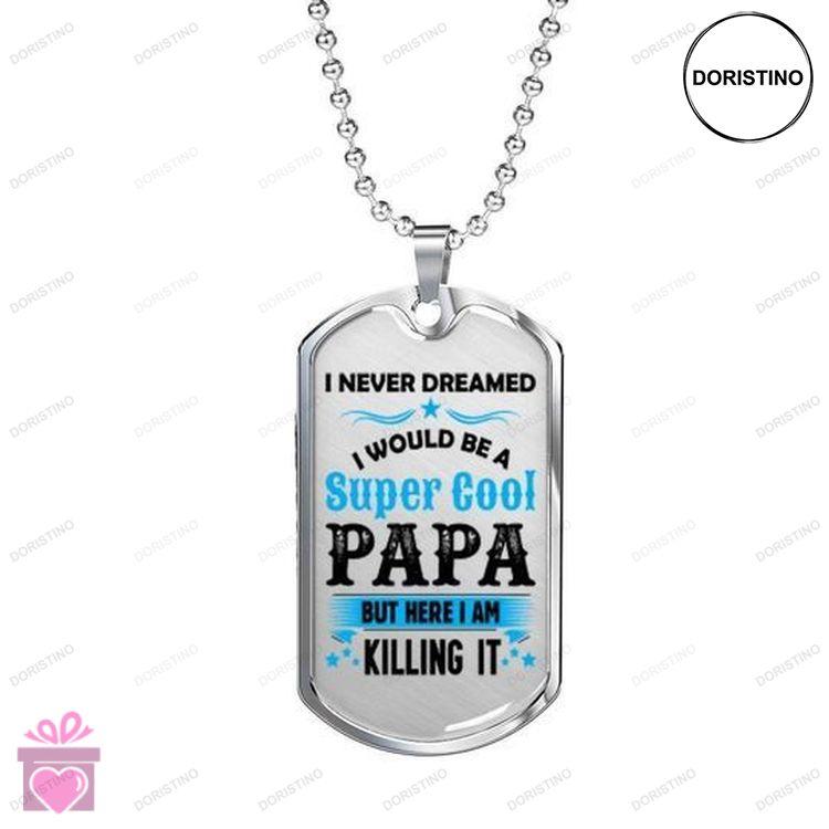 Dad Dog Tag Custom Picture Fathers Day I Would Be A Super Cool Papa Dog Tag Necklace For Dad Doristino Limited Edition Necklace