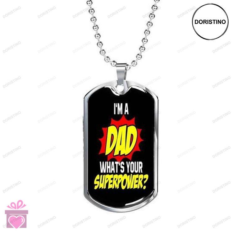Dad Dog Tag Custom Picture Fathers Day Im A Dad Whats Your Superpower Dog Tag Necklace For Dad Doristino Awesome Necklace