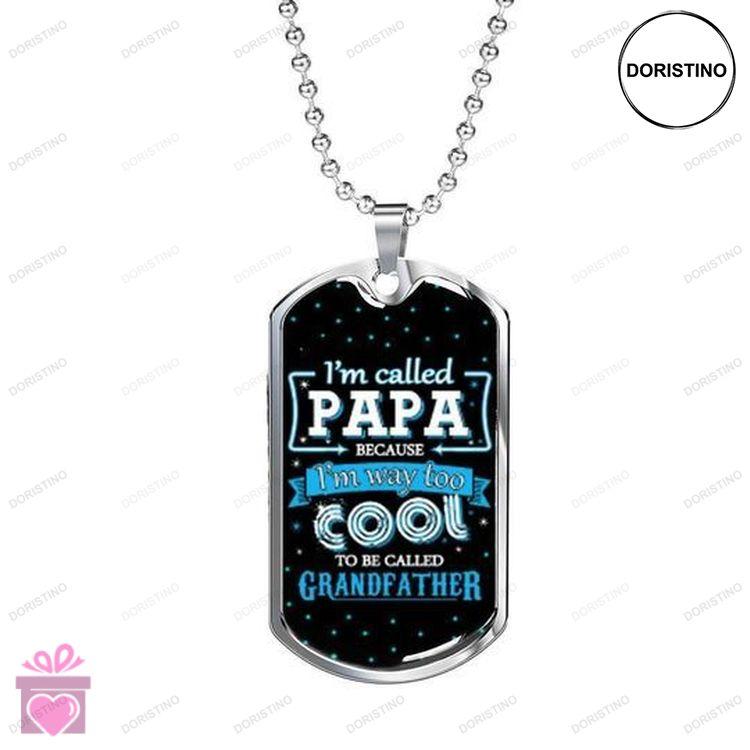Dad Dog Tag Custom Picture Fathers Day Im Way Too Cool To Be Called Grandfather Necklace For Dad Doristino Limited Edition Necklace