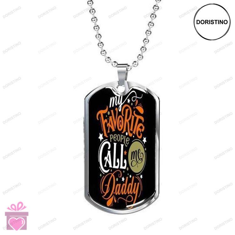 Dad Dog Tag Custom Picture Fathers Day My Favorite People Call Me Daddy Dog Tag Necklace For Dad Doristino Limited Edition Necklace