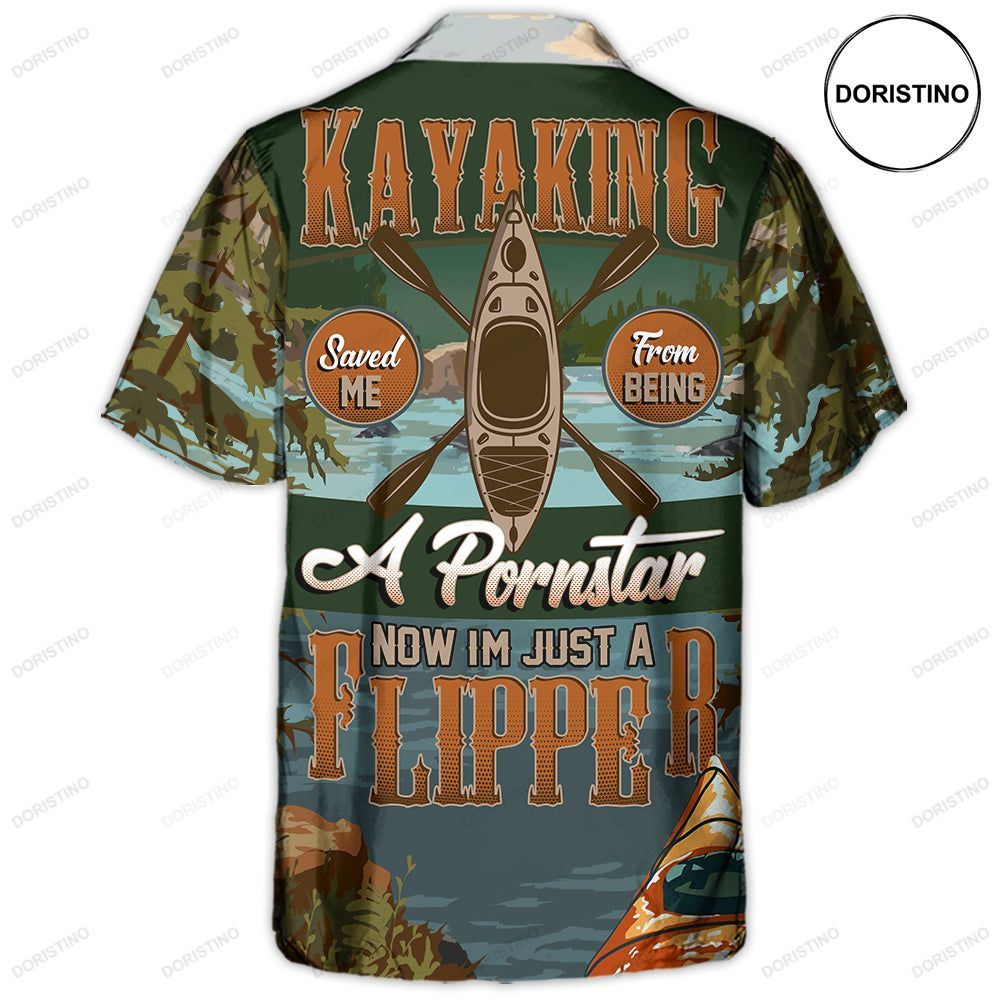 Kayaking Saved Me From Being A Pornstar Now I'm Just A Flipper Awesome Hawaiian Shirt