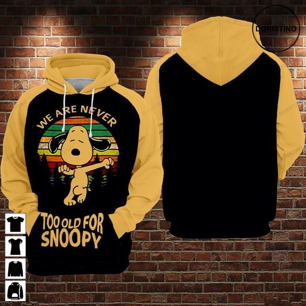We Are Never Too Old For Snoopy Awesome 3D Hoodie