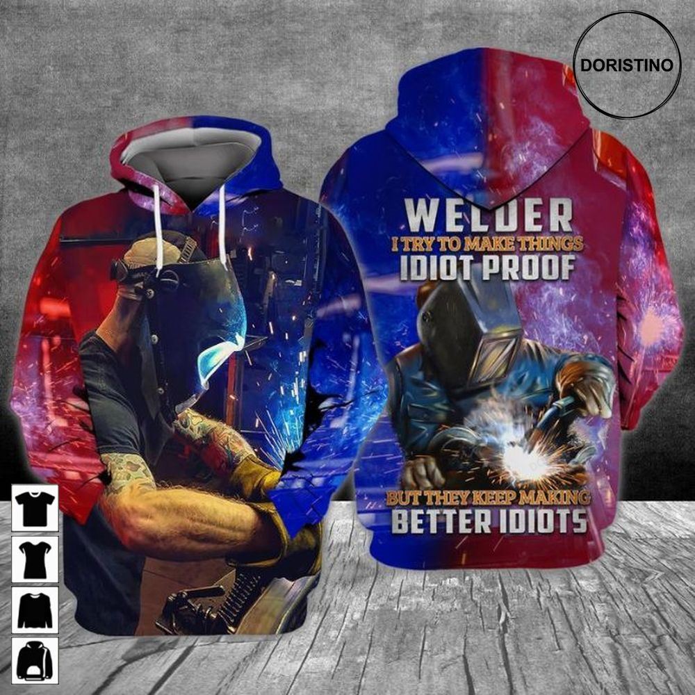 Welder Loves Welder I Try To Make Things Idiot Proof But They Keep Making Better Idiots All Over Print Hoodie