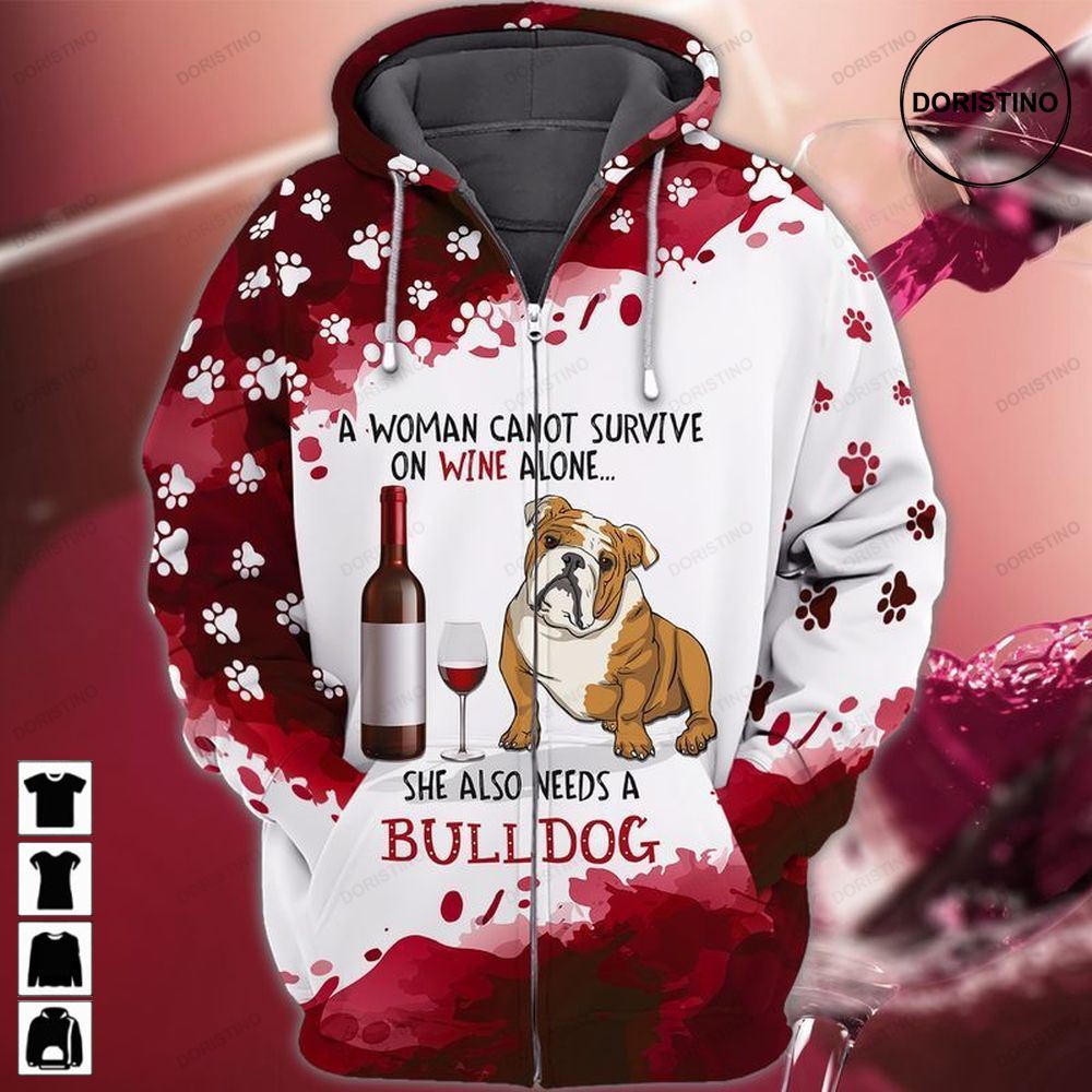 Wine And Bull Dog A Women Cannot Survive In Wine Alone She Also Needs A Bulldog Awesome 3D Hoodie